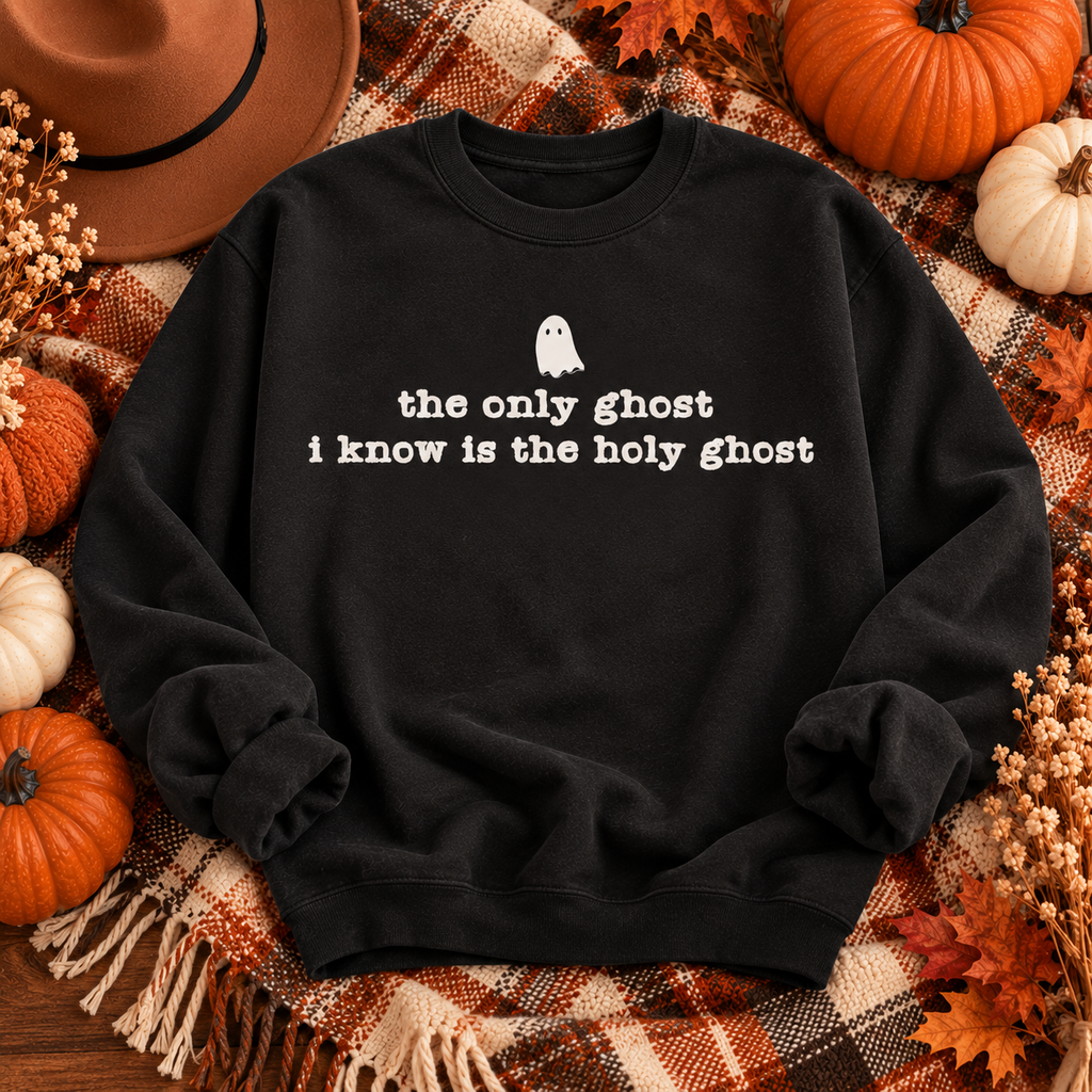 The Only Ghost I Know Is The Holy Ghost Crewneck