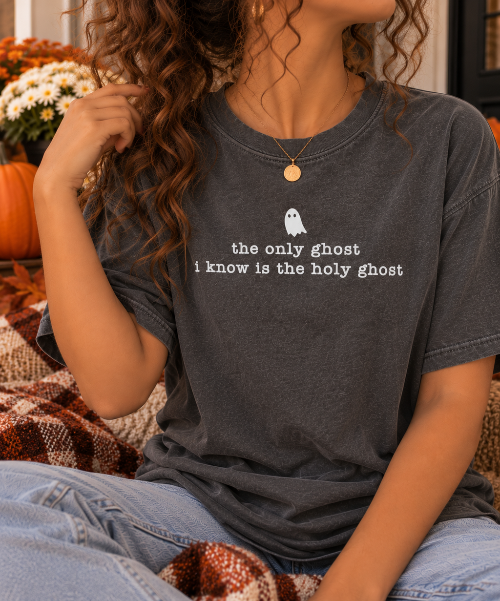 The Only Ghost I Know Is the Holy Ghost T-Shirt